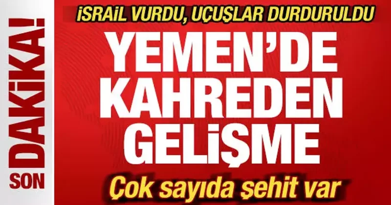 İsrail vurdu, uçuşlar durduruldu! Yemen de kahreden gelişme: Çok sayıda şehit var