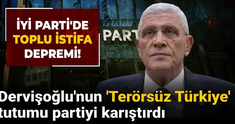 Dervişoğlu nun Terörsüz Türkiye tutumu partiyi karıştırdı: İYİ Parti de toplu istifa depremi