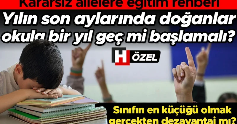 Kararsız ailelere eğitim rehberi: Yılın son aylarında doğan çocuklar okula bir sene geç mi başlamalı? Sınıfın en küçüğü olmak gerçekten dezavantaj mı?