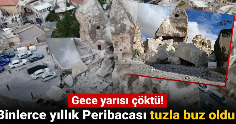 Kapadokya’da Peribacası gece yarısı çöktü!