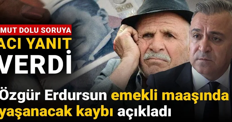 Emekli maaşında yaşanacak kaybı açıkladı: Özgür Erdursun umut dolu soruya acı yanıt verdi