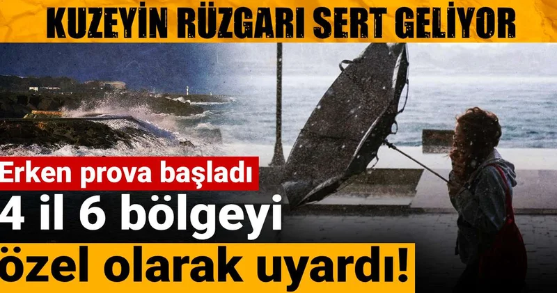 4 il 6 bölgeyi özel olarak uyardı! Erken prova başladı: Kuzeyin rüzgarı sert geliyor