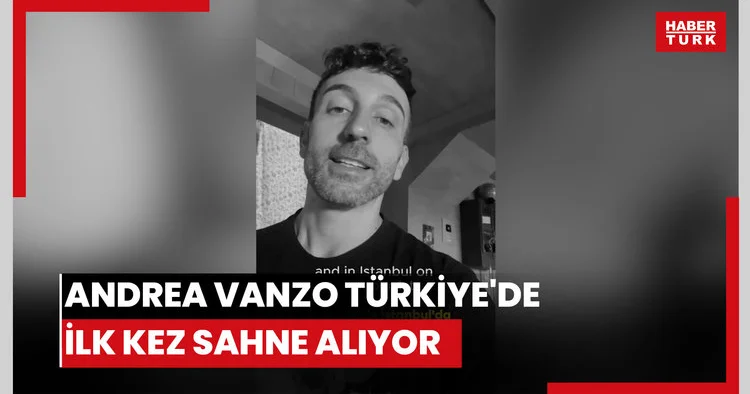 Andrea Vanzo Türkiye de ilk kez sahne alıyor