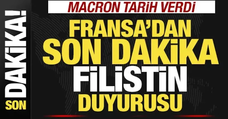Son dakika: Macron tarih verdi! Fransa resmen Filistin Devleti ni tanıyor