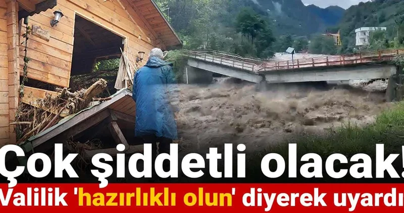 Çok şiddetli olacak! Valilik hazırlıklı olun diyerek uyardı!