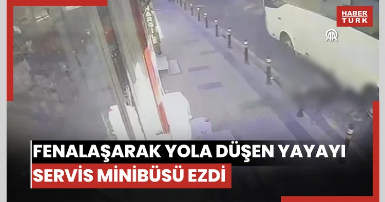 Küçükçekmece de fenalaşarak yola düşen yayayı servis minibüsü ezdi
