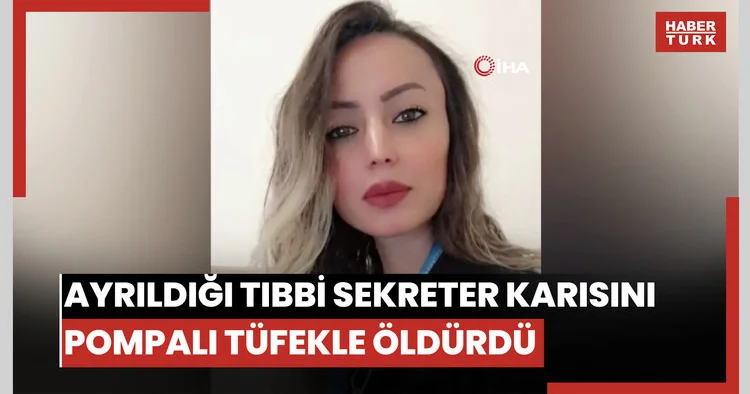 Hastanede eski eş dehşeti: Ayrıldığı tıbbi sekreter karısını pompalı tüfekle öldürdü