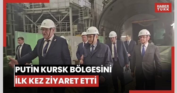 Putin Kursk bölgesini ilk kez ziyaret etti
