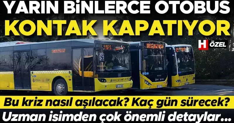 Yarın binlerce otobüs kontak kapatacak! Kaç gün sürecek? Toplu taşımada nasıl sonuçlar ortaya çıkaracak? Uzman isimden önemli detaylar...