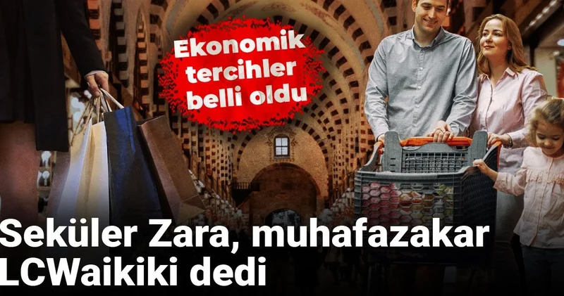Ekonomik tercihler belli oldu: Seküler Zara, muhafezeker LCWaikiki dedi