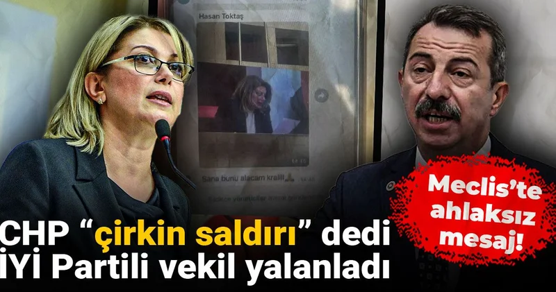 Meclis’te ahlaksız mesaj! CHP “çirkin saldırı” dedi, İYİ Partili vekil yalanladı