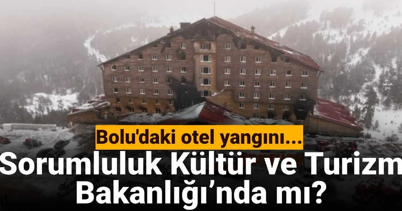 Bolu Grand Kartal Oteli yangını! Bolu İl Özel İdaresi yetkilileri, bakanlığı sorumlu tuttu