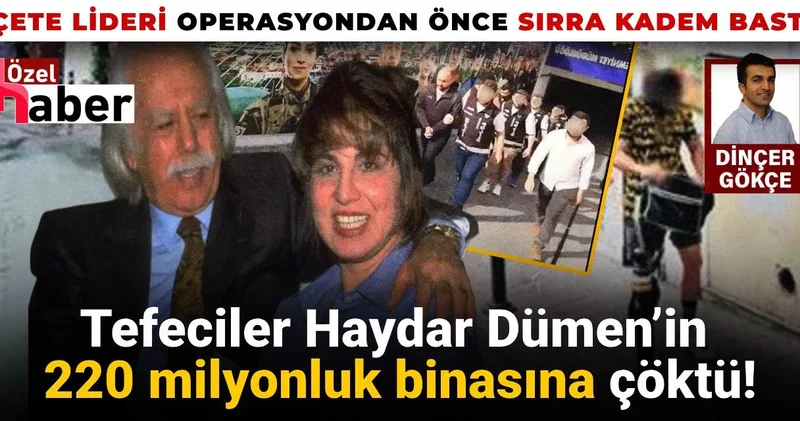 Haydar Dümen’in 220 milyonluk binasını ele geçiren tefecilik çetesinin lideri sırra kadem bastı!
