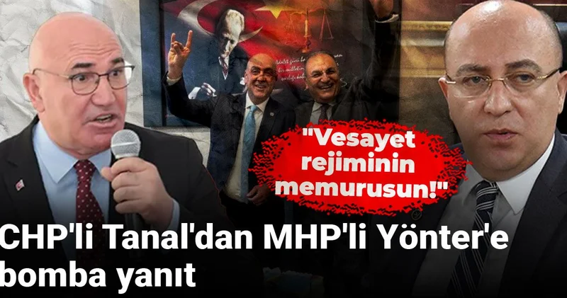 Vesayet rejiminin memurusun! CHP li Tanal dan MHP li Yönter e bomba yanıt geldi