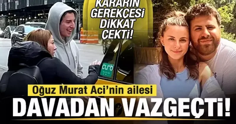 Oğuz Murat Aci nin ailesi şikayetini geri çekti! Kararın gerekçi dikkat çekti