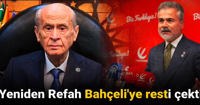 Yeniden Refah Bahçeli ye resti çekti: Yokuz