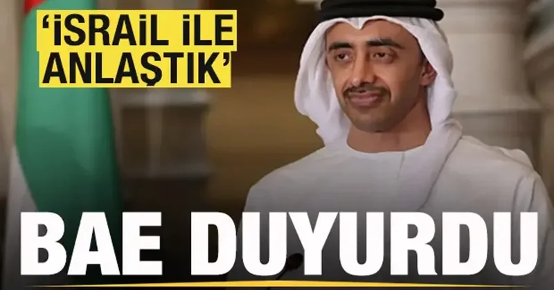 BAE den son dakika açıklaması: İsrail ile anlaşmaya vardık