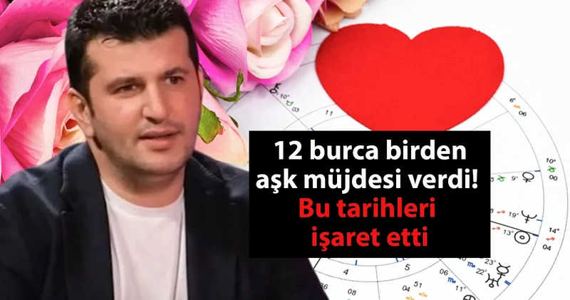 Dinçer Güner 12 burca birden aşk müjdesi verdi! Bu tarihleri işaret etti