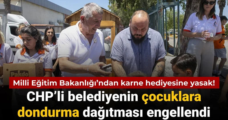 Bakanlık tan karne hediyesi yasağı: CHP’li belediyenin çocuklara dondurma dağıtması engellendi