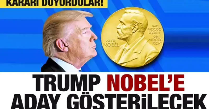 ABD Başkanı Trump Nobel e aday gösterilecek! Kararı duyurdular