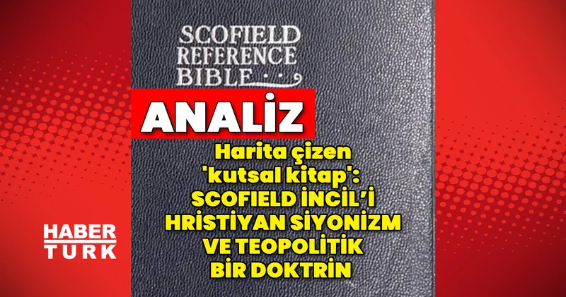 Harita çizen kutsal kitap: Scofield İncil’i, Hristiyan siyonizm ve teopolitik bir doktrin