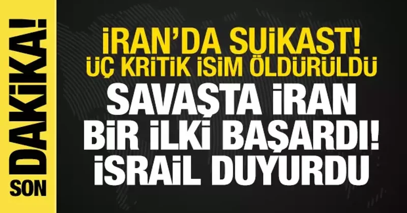 İsrail İran Savaşı: İsrail üç kritik İranlıyı öldürdü! Savaşta İran bir ilki başardı