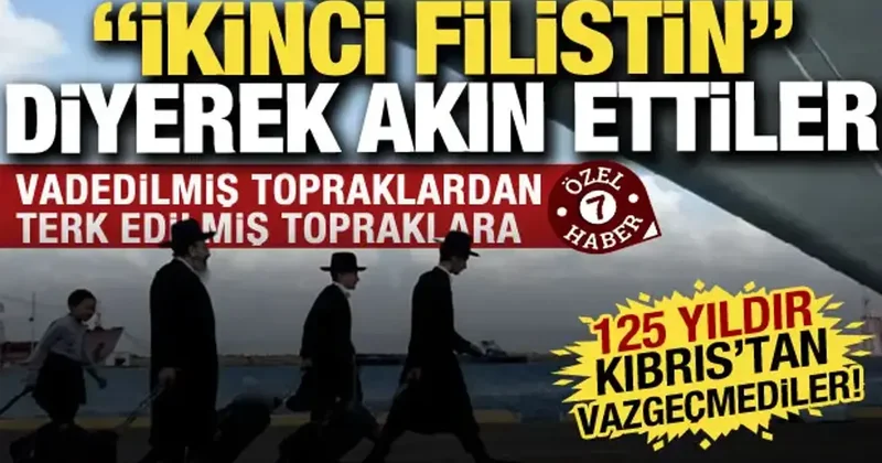 Siyonistler Vadedilmiş topraklardan kaçtı: İkinci Filistin diyerek Kıbrıs a göç başladı