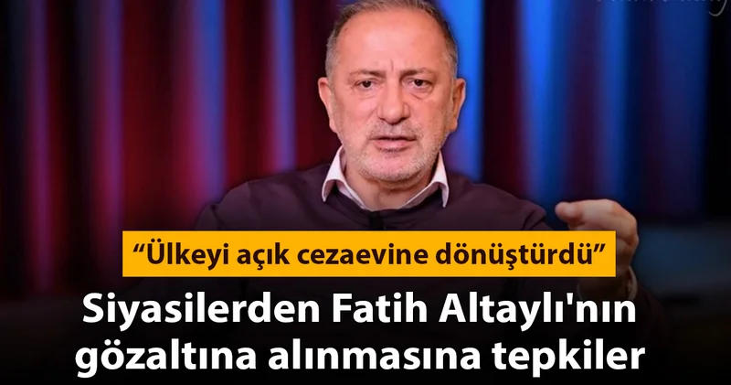 Siyasilerden Fatih Altaylı nın gözaltına alınmasına tepkiler