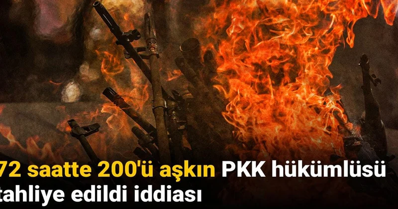 72 saatte 200 ü aşkın PKK hükümlüsü tahliye edildi iddiası