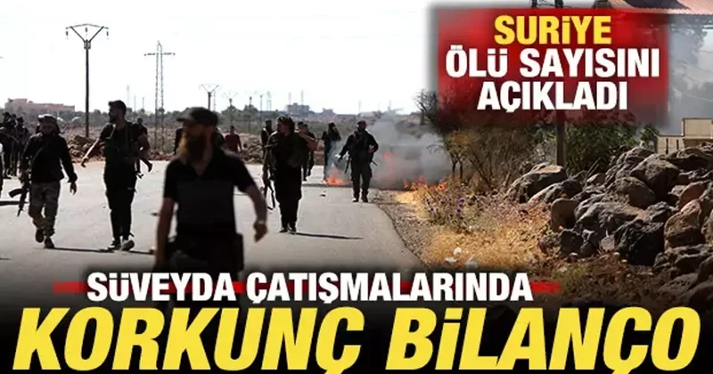 Süveyda çatışmalarında korkunç bilanço! Suriye ölü sayısını açıkladı