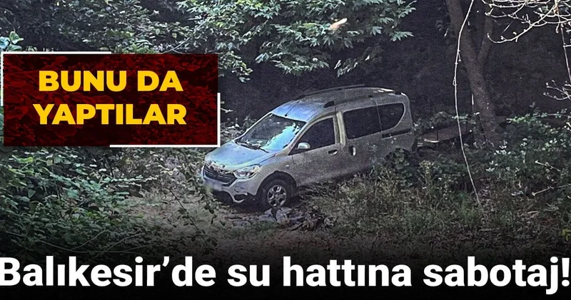 Bunu da yaptılar... Balıkesir de su hattına sabotaj