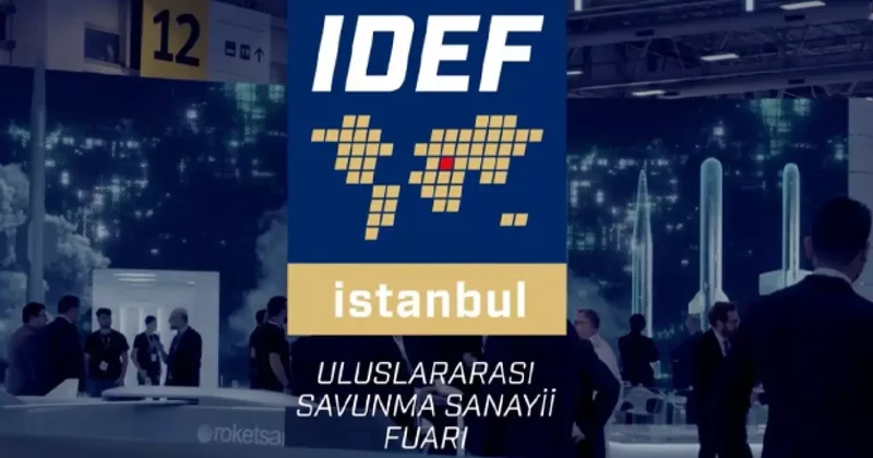 IDEF 2025 e nasıl katılınır? Savunma Sanayii Fuarı başlıyor!