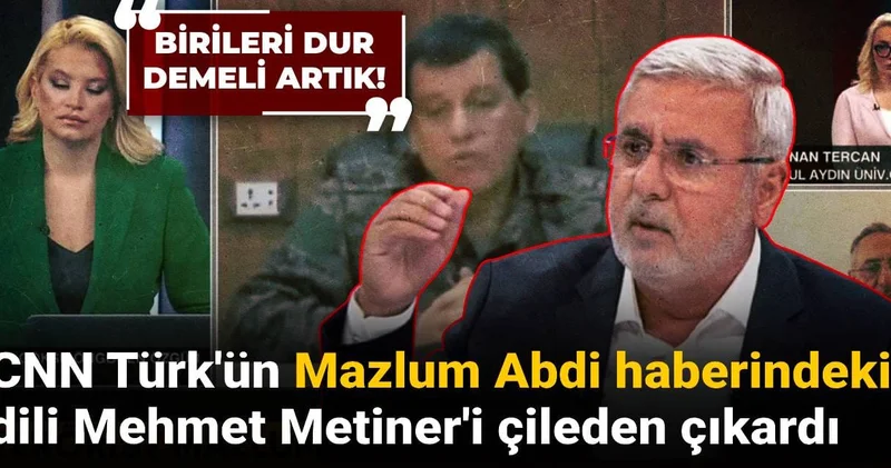 CNN Türk ün Mazlum Abdi haberindeki dili Mehmet Metiner i çileden çıkardı: Birileri dur demeli artık!