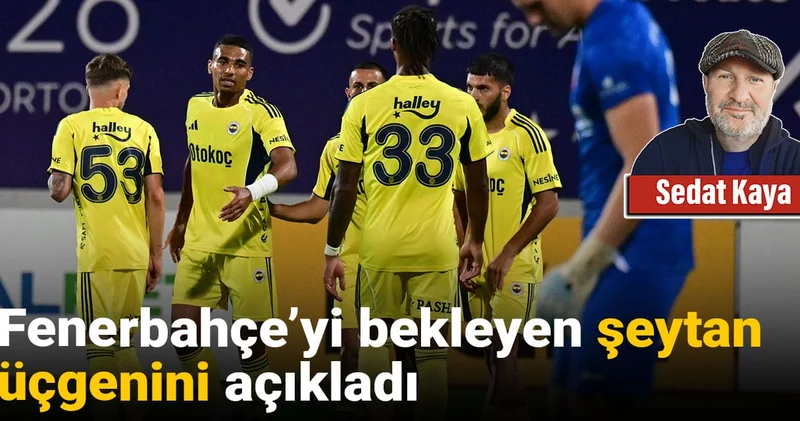 Fenerbahçe yi bekleyen şeytan üçgenini açıkladı