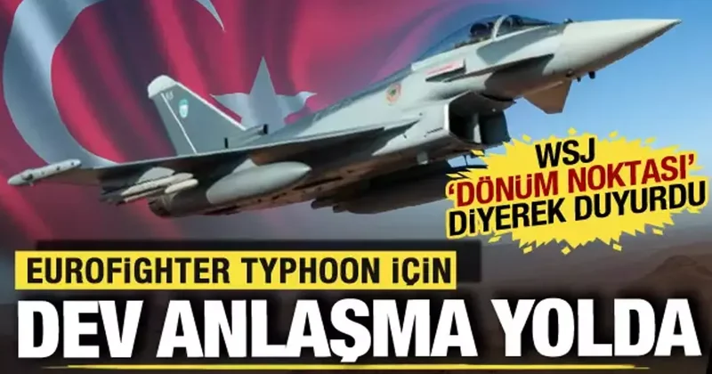 ABD basını duyurdu: Türkiye den Eurofighter hamlesi! 5,6 milyar dolarlık dev anlaşma