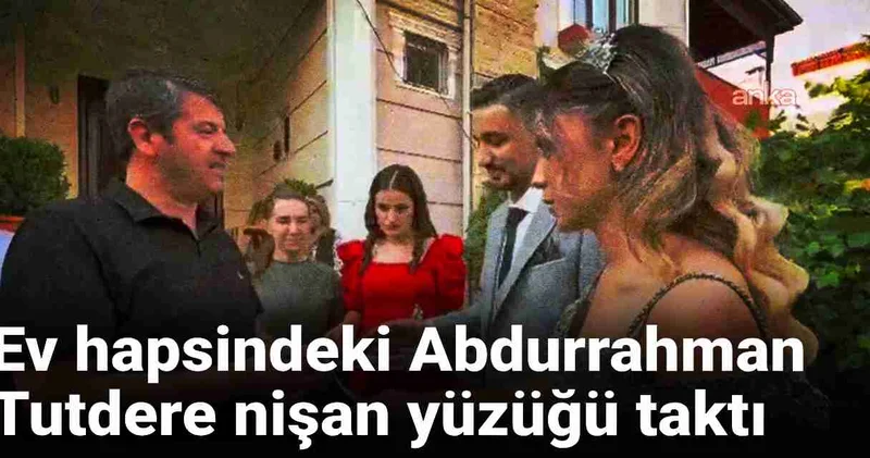 Ev hapsindeki Abdurrahman Tutdere nişan yüzüğü taktı: Nikah için söz verdi