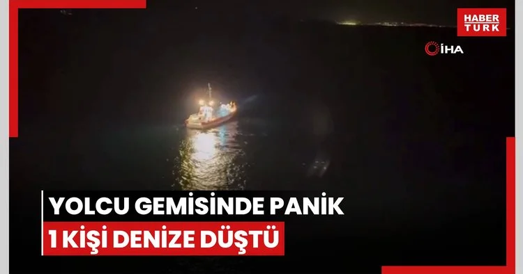 Marmara Adası açıklarında yolcu gemisinde panik: 1 kişi denize düştü