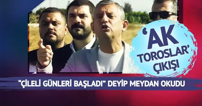 Ak Toroslar çıkışı: Özgür Özel Çileli günleri başladı deyip meydan okudu! Hepinizin peşindeyim