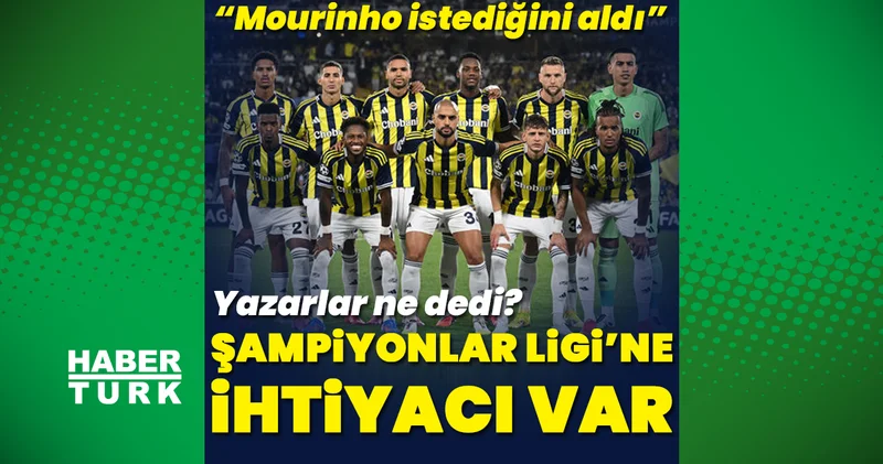 Spor yazarları Fenerbahçe Benfica maçını değerlendirdi Futbol Haberleri