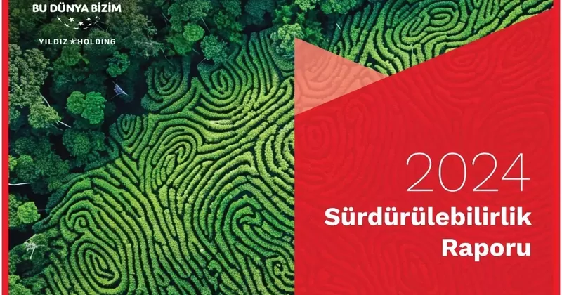 Yıldız Holding, 2024 yılı performansını paylaştığı 8 inci Sürdürülebilirlik Raporu’nu yayınlandı