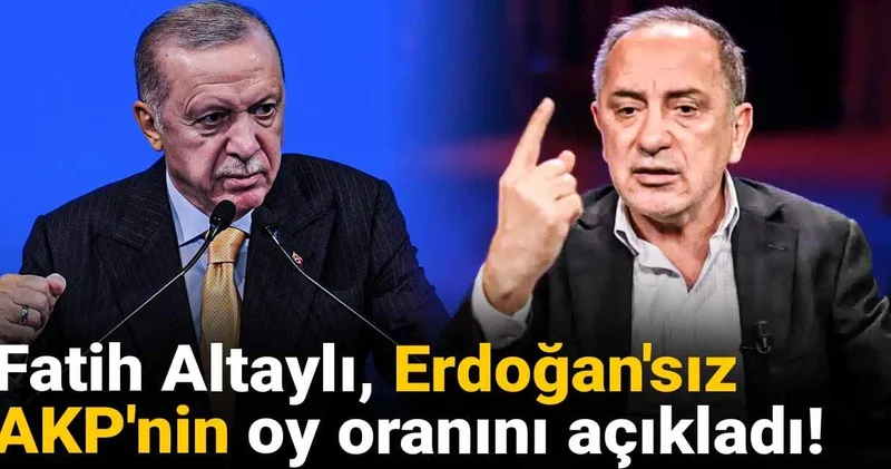 Fatih Altaylı, Erdoğan sız AKP nin oy oranını açıkladı!