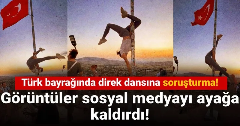 Türk bayrağında direk dansına soruşturma! Görüntüler sosyal medyayı ayağa kaldırdı!