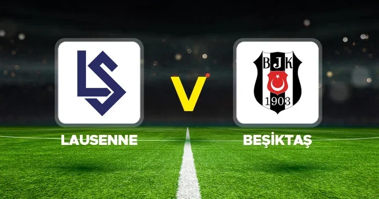 Canlı Anlatım: Lausanne Sport Beşiktaş (Konferans Ligi maçı)