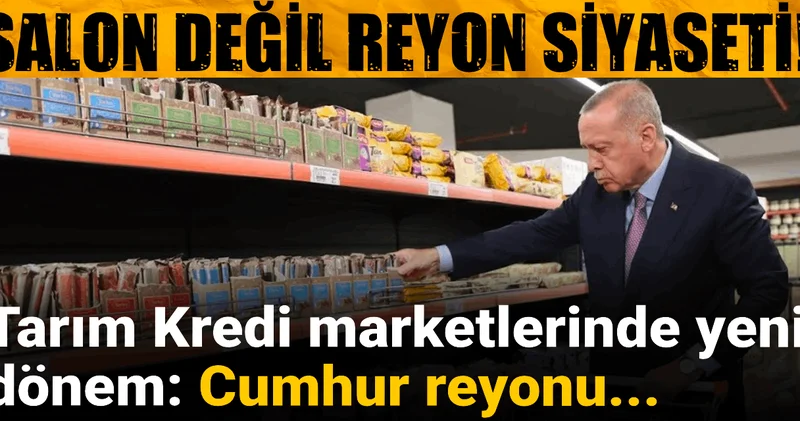 Tarım Kredi marketlerinde yeni dönem: Cumhur reyonu...