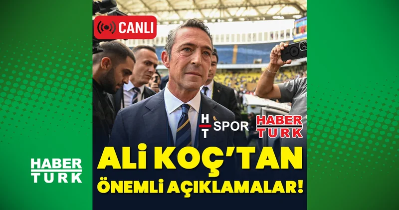 CANLI Fenerbahçe Başkanı Ali Koç, HT Spor ve Habertürk te soruları yanıtlıyor Fenerbahçe Haberleri
