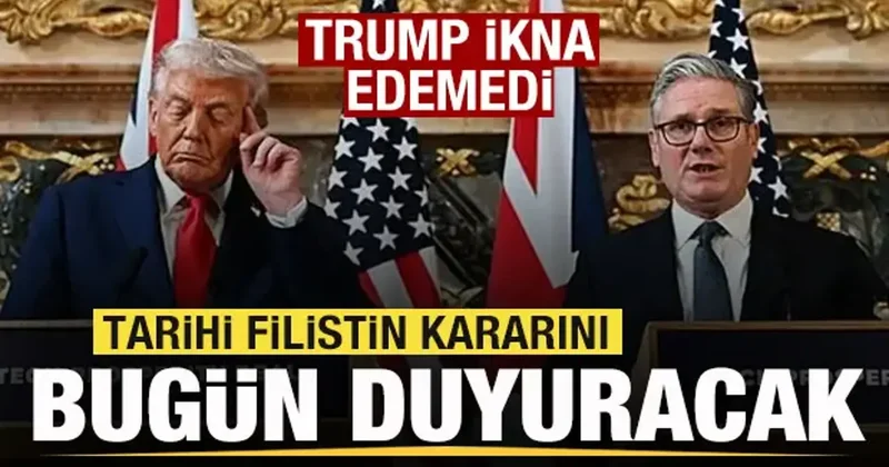 Trump ikna edemedi! İngiltere Filistin kararını resmen duyuracak