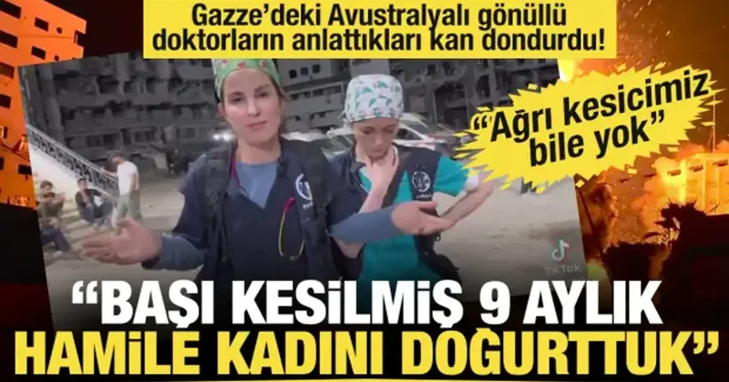 Gazze deki Avustralyalı doktorlar: 9 aylık hamile, başı kesilmiş bir kadını doğurttuk