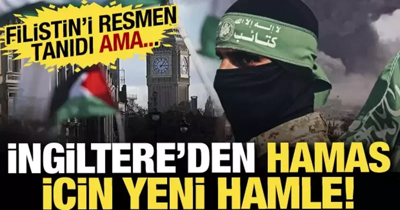 İngiltere ve Hamas arasında gizli görüşme: Filistin i tanımasına saatler kala tepki yağdı