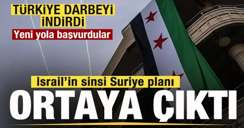İsrail in Suriye planı ortaya çıktı! Türkiye darbeyi indirdi! Yeni yola başvurdular