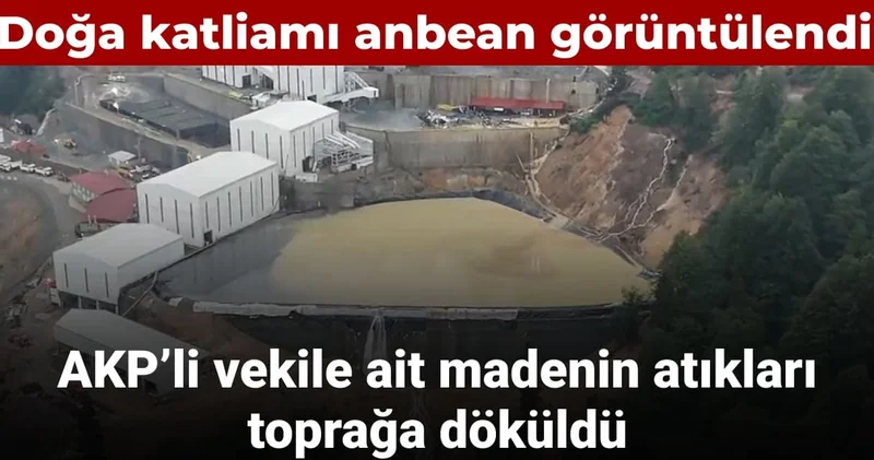 Kimyasal atıklar AKP li vekilin madeninden toprağa döküldü